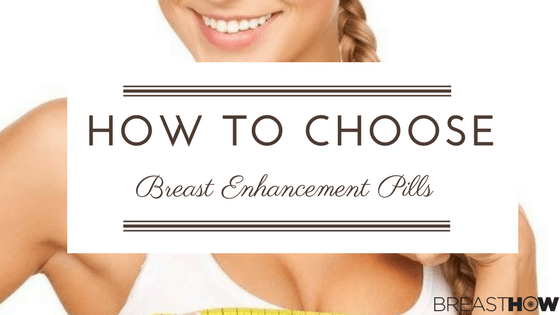 How to Choose Breast Enhancement Pills